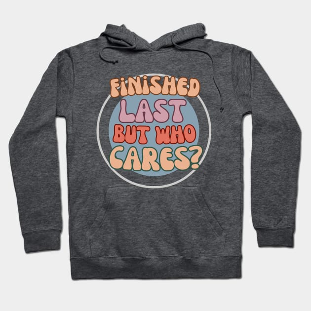 finished last but who cares Hoodie by segismundoart